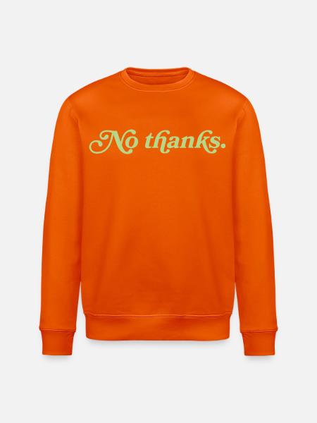 No thanks – Minimalistisches Statement - Stanley/Stella Unisex Bio-Sweatshirt ROLLER - Tieforange