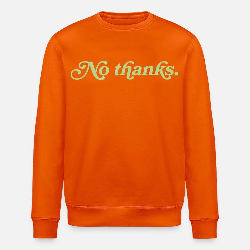 No thanks – Minimalist statement - Stanley/Stella ROLLER Unisex Organic Sweatshirt - bright orange