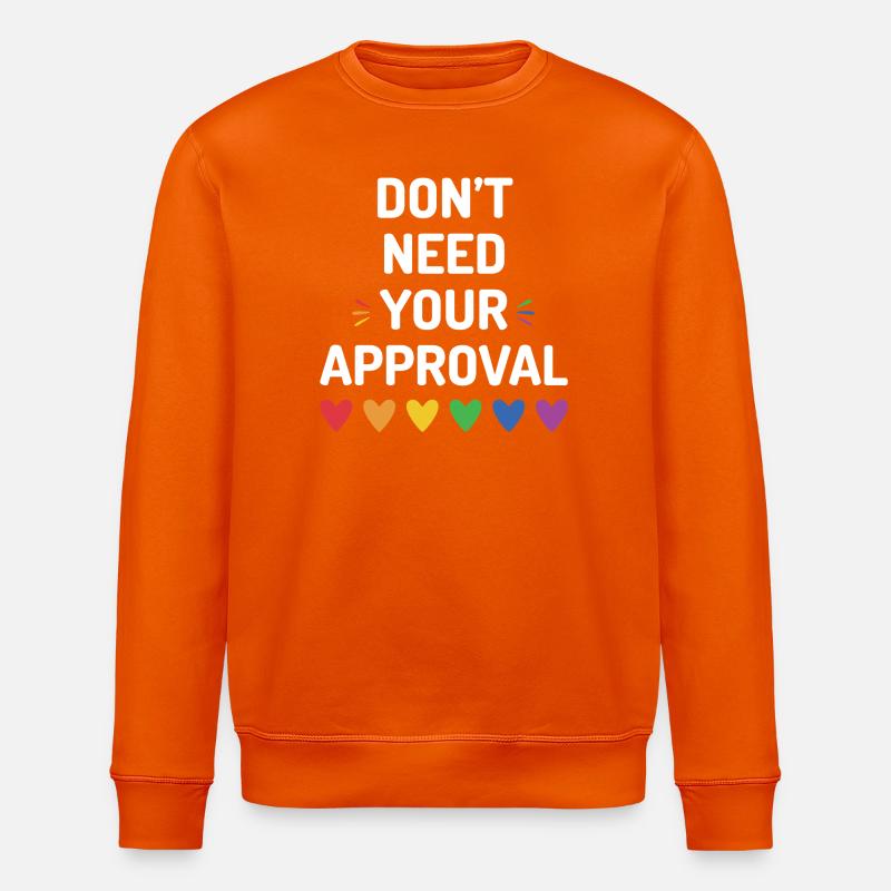 Don’t Need Your Approval - Stanley/Stella ROLLER Unisex Organic Sweatshirt - bright orange