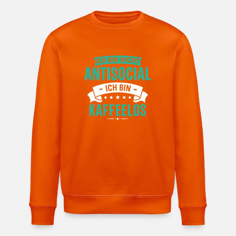 I'm not antisocial - I'm coffeeless - Stanley/Stella ROLLER Unisex Organic Sweatshirt - bright orange
