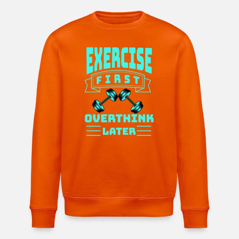 Exercise First, Overthink Later T-shirt - Stanley/Stella ROLLER Unisex Organic Sweatshirt - bright orange