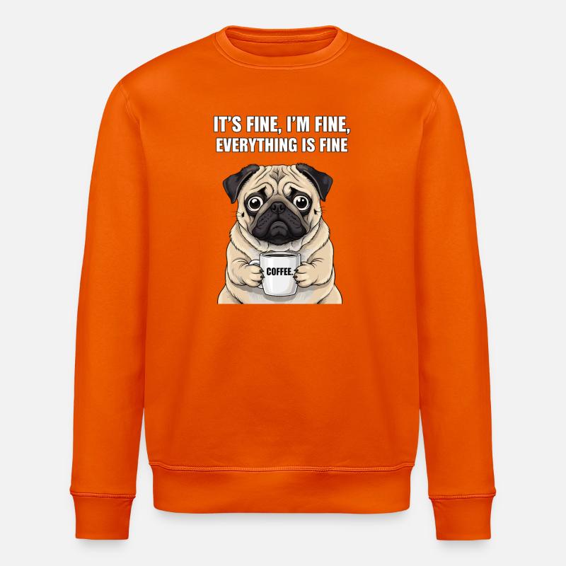 Its Fine Im Fine Kaffee Mops - Stanley/Stella Unisex Bio-Sweatshirt ROLLER - Tieforange