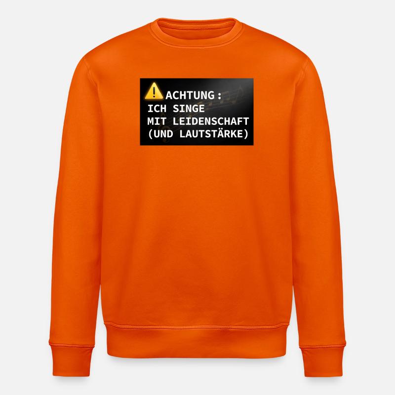 Achtung: Ich singe mit Leidenschaft - Stanley/Stella Unisex Bio-Sweatshirt ROLLER - Tieforange