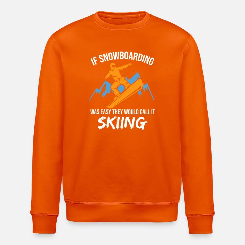 If Snowboarding Was Easy - Stanley/Stella ROLLER Unisex Organic Sweatshirt - bright orange