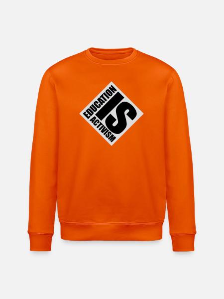 Education Is Activism Bildung Aktivismus Statement - Stanley/Stella ROLLER Unisex Organic Sweatshirt - bright orange