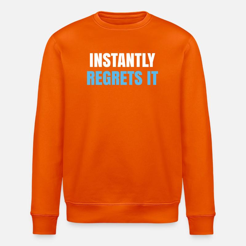Instantly Regrets It - Stanley/Stella ROLLER Unisex Organic Sweatshirt - bright orange