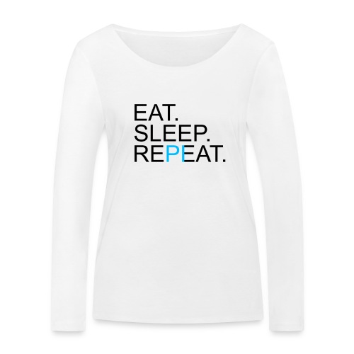 Eat Sleep Repeat PI Mathe Hell - Frauen Bio-Langarmshirt von Stanley & Stella