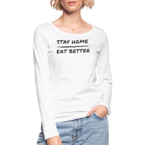 Stay Home Eat Better - Stanley/Stella Frauen Bio-Langarmshirt