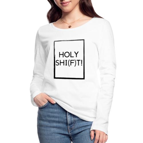holy shi(f)t! - Frauen Bio-Langarmshirt von Stanley & Stella