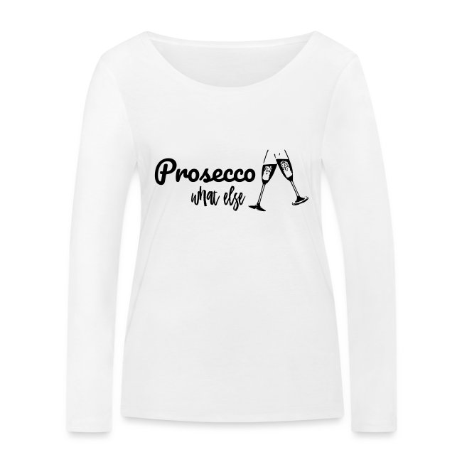 Prosecco what else / Partyshirt / Mädelsabend