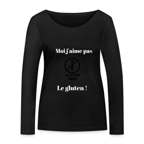 Moi j'ai pas le gluten ! - T-shirt manches longues bio Stanley & Stella Femme