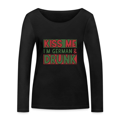 kiss me I'm german and drunk - Küss mich betrunken - Frauen Bio-Langarmshirt von Stanley & Stella