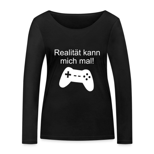 Zocker Gamer Realität Gaming Spruch - Stanley/Stella Frauen Bio-Langarmshirt