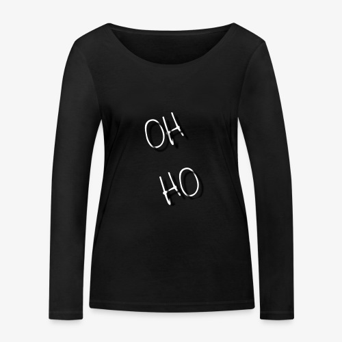 OH HO - Women's Organic Longsleeve Shirt by Stanley & Stella