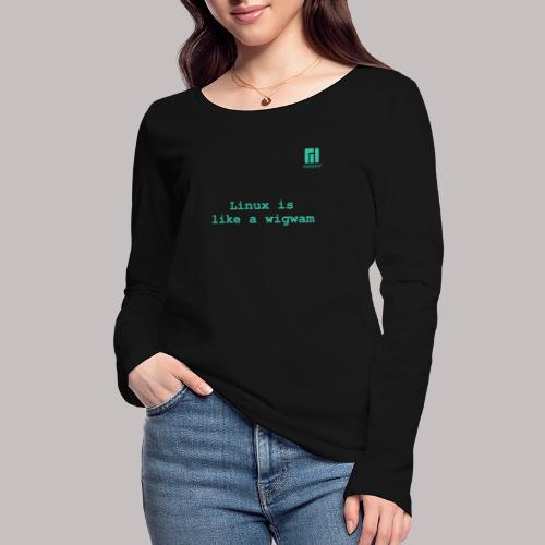 Linux is like a wigwam ... (darkmode) - Stanley/Stella Women's Organic Longsleeve Shirt
