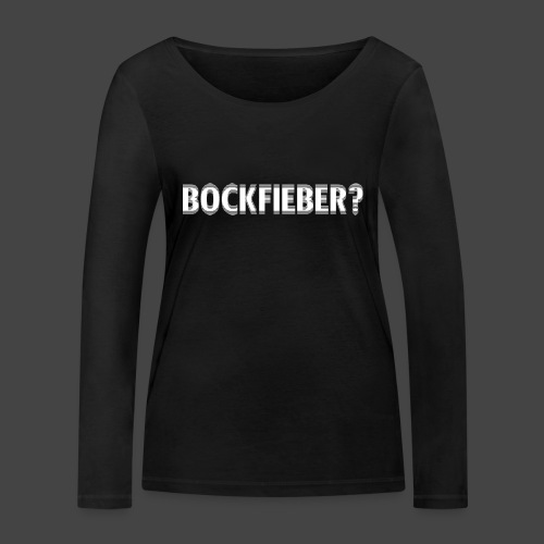 „Bockfieber“-Shirt Adrenalin für Jäger/Jägerinnen - Frauen Bio-Langarmshirt von Stanley & Stella