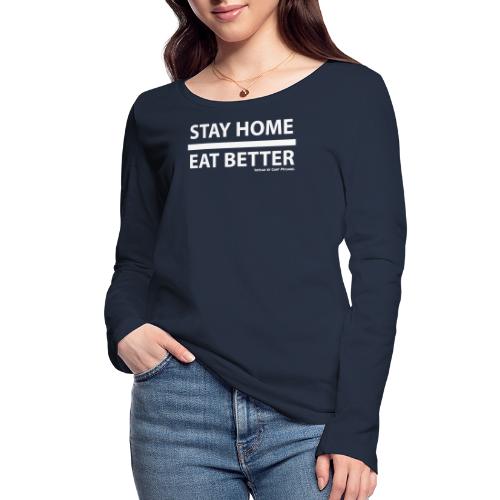 Stay Home / Eat Better - Stanley/Stella Frauen Bio-Langarmshirt