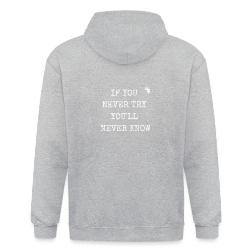 IF YOU NEVER TRY YOU LL NEVER KNOW - Unisex Heavyweight Kapuzenjacke