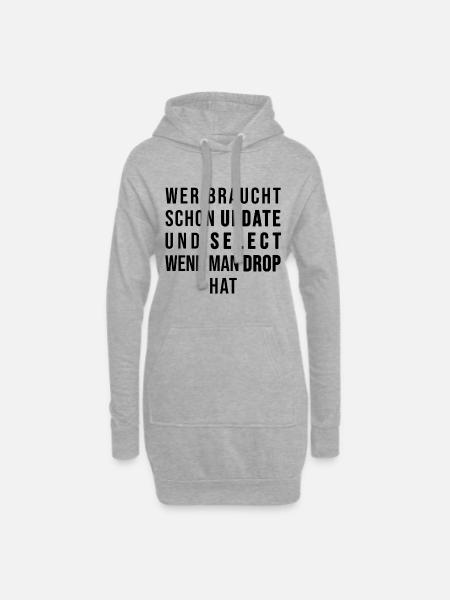 Wer braucht schon UPDATE und SELECT, wenn man DROP - Hoodie-Kleid - Grau meliert
