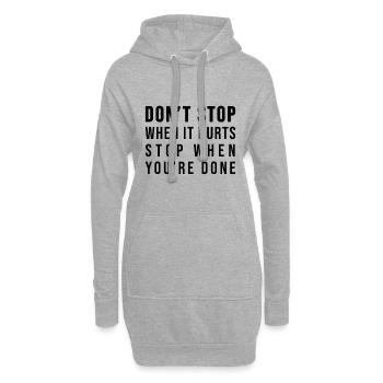 Don't stop when it hurts stop when you're done! - Hoodie-Kleid - Grau meliert - Vorne