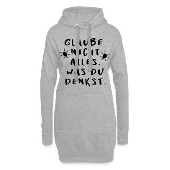 Glaube nicht alles, was du denkst - originell - Hoodie-Kleid - Grau meliert - Vorne