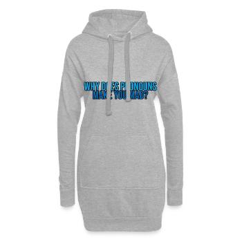 Pourquoi les pronoms vous rendent-ils fou 3 - Sweat-shirt à capuche long Femme - gris chiné - Devant