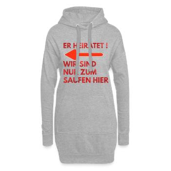 ER HEIRATET WIR SIND NUR ZUM SAUFEN HIER - Hoodie-Kleid - Grau meliert - Vorne