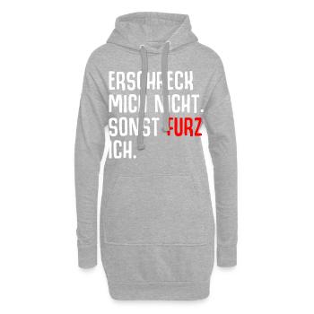Erschreck mich nicht. Sonst Furz Ich. - Hoodie-Kleid - Grau meliert - Vorne