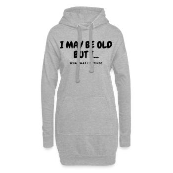 Ich mag alt sein, aber ich..... # - Hoodie-Kleid - Grau meliert - Vorne