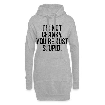 I'm not cranky you re just stupid - Hoodie-Kleid - Grau meliert - Vorne