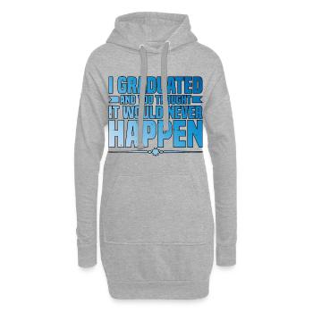 I Graduated And You Thought It Would Never Happen3 - Hoodie-Kleid - Grau meliert - Vorne