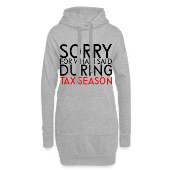 Sorry For What I Said During Tax Season - Hoodie-Kleid - Grau meliert - Vorne