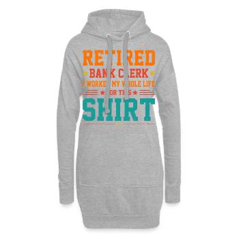 Retired Bank Clerk I Worked My Whole Life For This - Hoodie-Kleid - Grau meliert - Vorne
