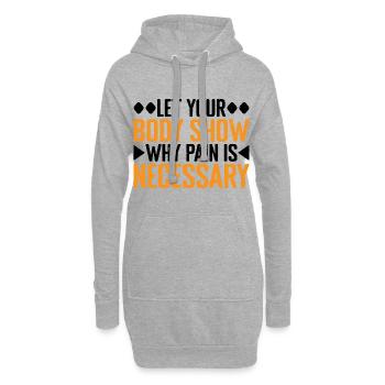 Let Your Body Show Why Pain Is Necessary 3 - Hoodie Dress - heather grey - Front
