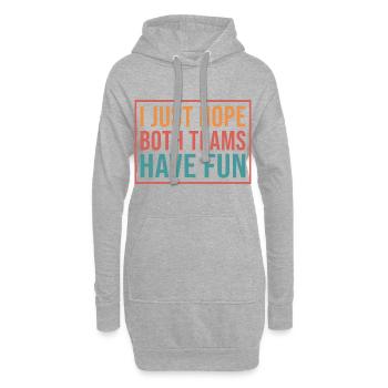 I just hope both teams have fun, Fun - Hoodie-Kleid - Grau meliert - Vorne
