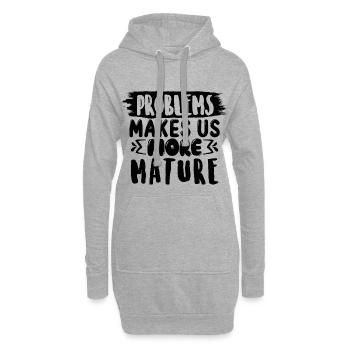 Les problèmes nous rendent plus matures, drôle de dicton - Sweat-shirt à capuche long Femme - gris chiné - Devant