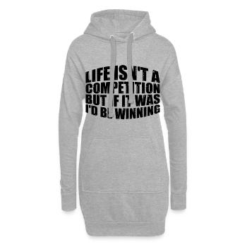 Life Isn't A Competition, But If, I'd Be Winning 3 - Hoodie-Kleid - Grau meliert - Vorne