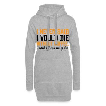 I Never Said I Would Die Without Coffee 3 - Hoodie-Kleid - Grau meliert - Vorne