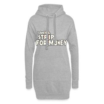 I Will Strip For Money 7 - Hoodie-Kleid - Grau meliert - Vorne