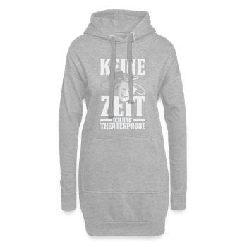 Keine Zeit Ich Hab Theaterprobe - Hoodie-Kleid - Grau meliert - Vorne