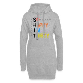 So happy I'm thirty SHIT - 30th birthday 30 years - Hoodie Dress - heather grey - Front