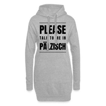 Please talk to me pälzisch pfälzisch Pfälzer Pfalz - Hoodie-Kleid - Grau meliert - Vorne