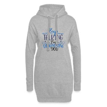 Sarcastic Gift Keep Talking I'm Diagnosing You - Hoodie Dress - heather grey - Front