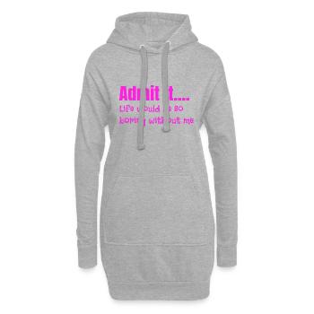 Sarcastique Admettez que la vie est ennuyeuse sans moi - Sweat-shirt à capuche long Femme - gris chiné - Devant