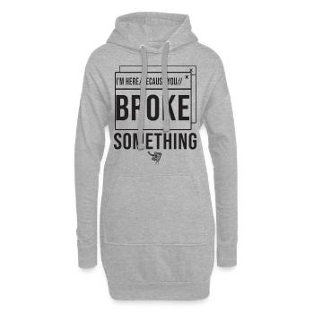 I'm Here Because You Broke Something System Admin - Hoodie-Kleid - Grau meliert - Vorne