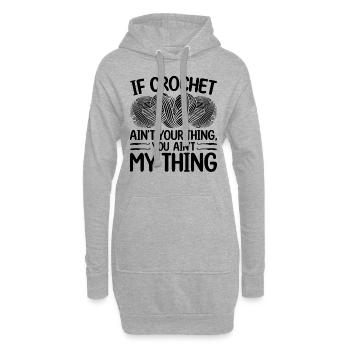 If Crochet ain't your thing you ain't my thing - C - Hoodie Dress - heather grey - Front