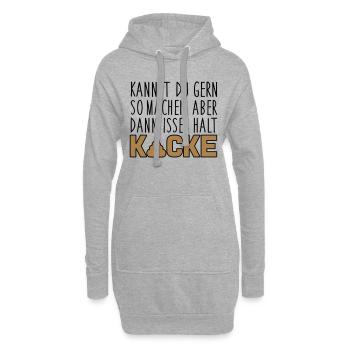 Kannst du so machen. Dann isses halt Kacke - Hoodie-Kleid - Grau meliert - Vorne