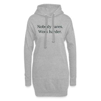 "Nobody cares. Work harder." - Motivation Design - Hoodie-Kleid - Grau meliert - Vorne