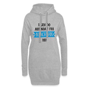 BAYERISCH, I GEH DO AUF KOAN FOI NIACHDAN HI - Hoodie-Kleid - Grau meliert - Vorne