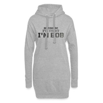 Of Course I'm Right I'm Bob - Hoodie Dress - heather grey - Front